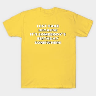 Every day is birthday T-Shirt